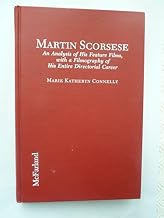 Martin Scorsese: An Analysis of His Feature Films, With a Filmography of His Entire Directorial Career
