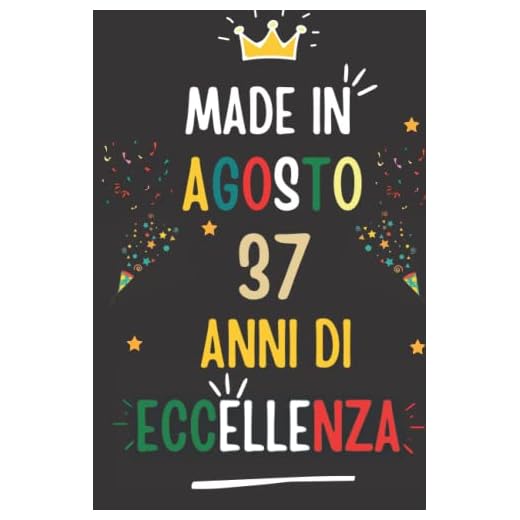 MADE IN AGOSTO 1985, 37 ANNI DI ECCELLENZA: regali compleanno uomo e donna, 37 anni di compleanno regalo uomo e donna 37 anni, regalo per lui/lei, Taccuino da110 pagine