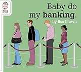 Baby Do My Banking (Baby Be of Use)