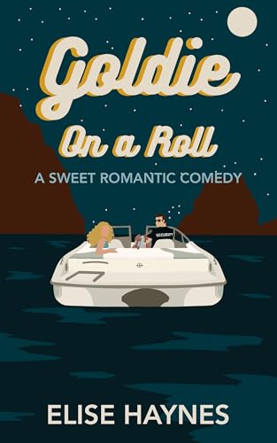 Goldie On a Roll: A Sweet Romantic Comedy (Stars in the Desert Book 4)