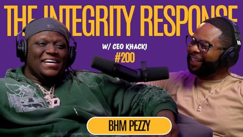 BHM Pezzy Talks Growing up in the Bluff, Success & More! | The Integrity Response w/ CEO Khacki #200