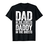 Dad In The Streets Daddy In The Sheets T-Shirt Father's Day T-Shirt
