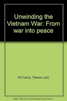 Paperback Unwinding the Vietnam War: From war into peace Book