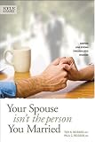 Your Spouse Isn't the Person You Married: Keeping Love Strong through Life's Changes (Focus on Family)