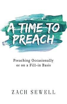 Paperback A Time to Preach: Preaching Occasionally or on a Fill-In Basis Book