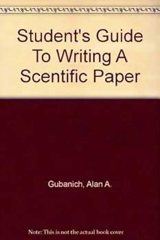 Paperback A STUDENT'S GUIDE TO WRITING A SCIENTIFIC PAPER: HOW TO SURVIVE THE LABORATORY RESEARCH REPORT Book