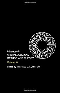 Advances in Archaeological Method and Theory (Volume 6)