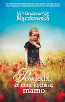 Powiedz, że mnie kochasz, mamo 8377589974 Book Cover