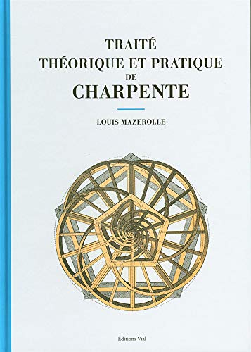 VIAL - Traité théorique et pratique de charpente