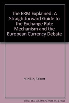 Paperback The ERM Explained: A Straightforward Guide to the Exchange Rate Mechanism and th Book