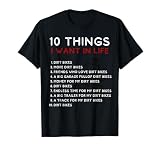 Ten Things I Want In My Life Dirt Bikes More Dirt Bikes T-Shirt