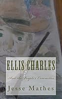 Ellis Charles: And the People's Committee 1511885017 Book Cover