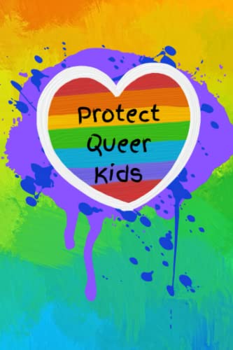 Protect Queer Kids: LGBTQIA+ Pride Notebook Journal
