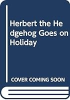 Herbert the Hedgehog Goes on Holiday 0590705334 Book Cover