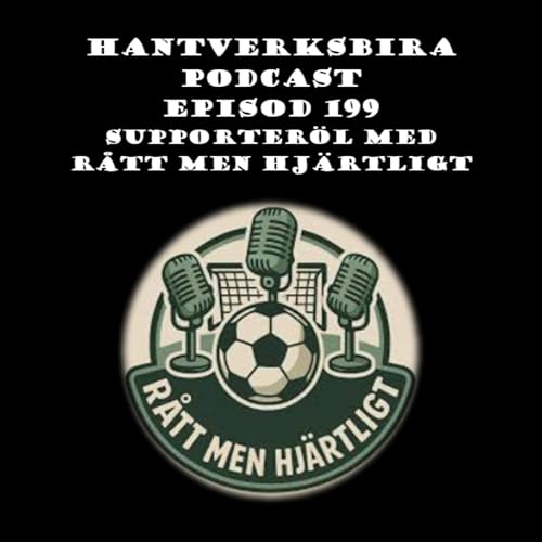 Hantverksbira Podcast, EP 199, Supporter&ouml;l med R&aring;tt Men Hj&auml;rtligt Podcast Por  arte de portada