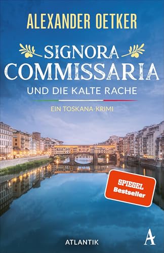 Signora Commissaria und die kalte Rache: Ein Toskana-Krimi | Das originellste Ermittlerteam der traumhaften, tödlichen Toskana ist zurück! (Giulia Ferrari ermittelt, Band 3)