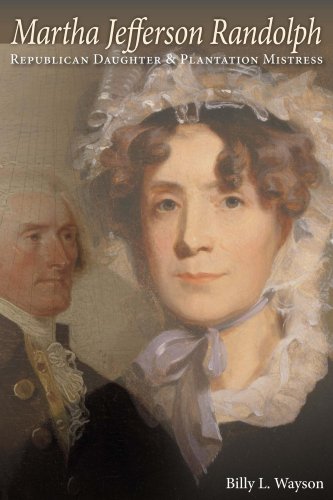 Martha Jefferson Randolph: Republican Daughter & Plantation Mistress
