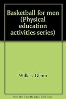Basketball for men (Physical education activities series) 0697070751 Book Cover