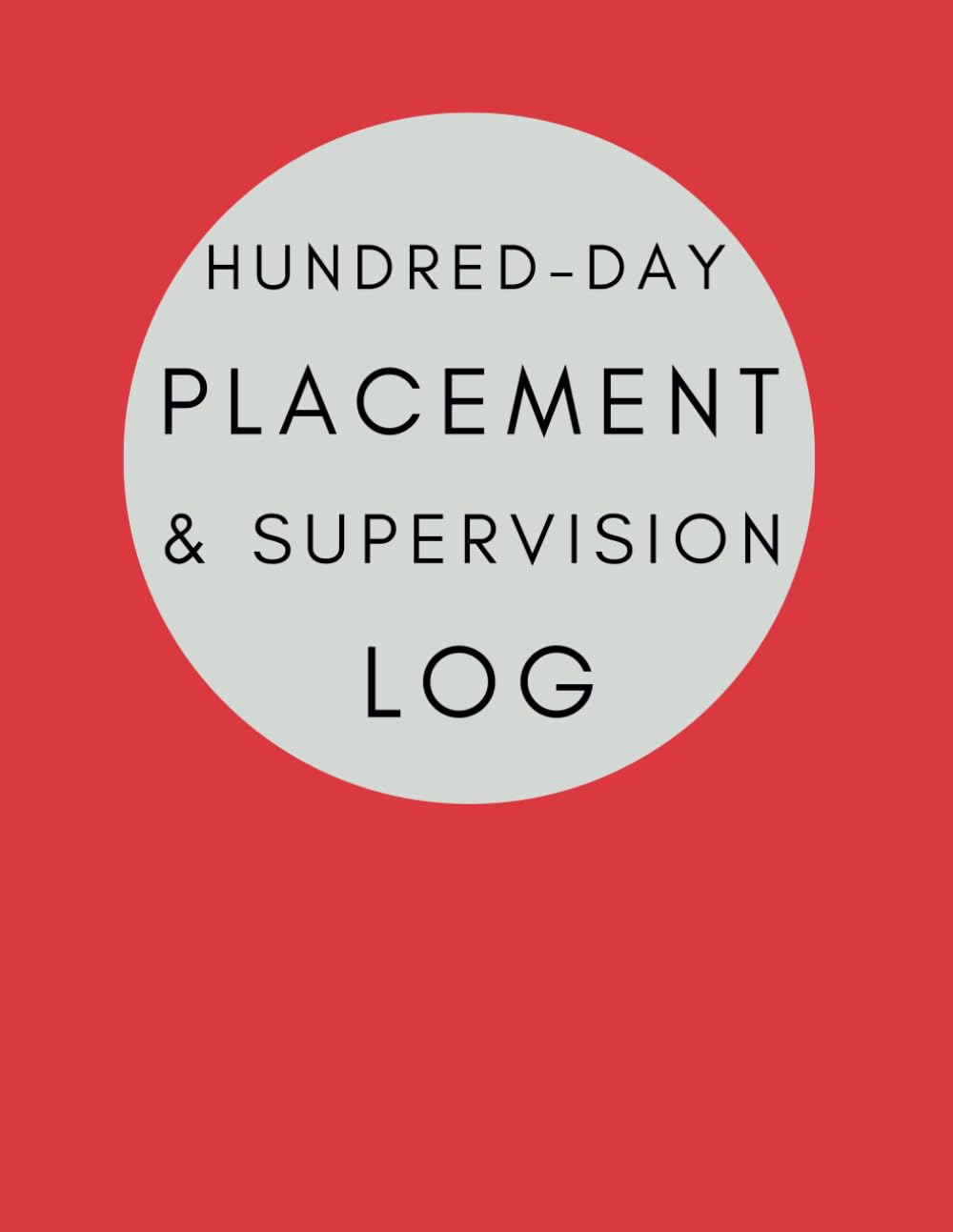 Social Work Student 3rd Year Placement and Supervision Log - 100 Day  Placement: Comprehensive planner to help with completion of Practice  Learning ...
