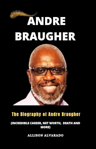 Andre Braugher : The Biography of Andre Braugher (English Edition)