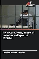 Incarcerazione, tasso di natalità e disparità razziali 6209261167 Book Cover