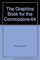 The Graphics Book for the Commodore 64 0916439054 Book Cover