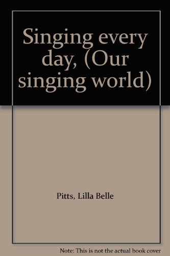 Singing every day, (Our singing world) B0007H76OE Book Cover
