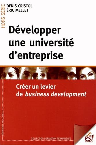 Télécharger Développer une université d'entreprise : Créer un levier de business development Livre eBook France