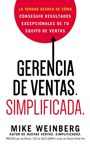 Gerencia de ventas. Simplificada.: La verdad acerca de cómo conseguir resultados excepcionales de...