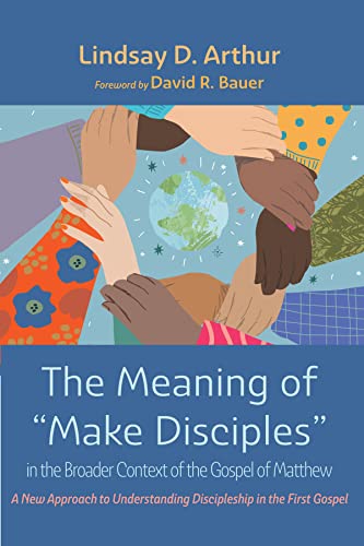 The Meaning of “Make Disciples” in the Broader Context of