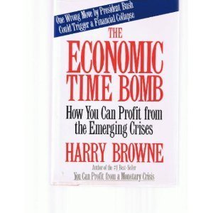 Hardcover The Economic Time Bomb: How You Can Profit from the Emerging Crises Book