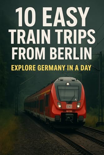 10 Easy Train Trips from Berlin: Discover Scenic German Destinations by Regio Train – Perfect Day Trips Without a Car