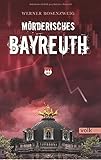  Mörderisches Bayreuth: Ein Franken-Krimi (Mörderisches Franken)