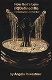 How God's Love R(D)efined Me: I'm Coming Out Like Pure Gold