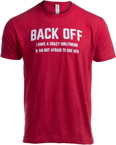 Back Off, I Have a Crazy Girlfriend - Funny Boyfriend Tee Shirt, Relationship Humor Joke T-Shirt -(Red,XL)