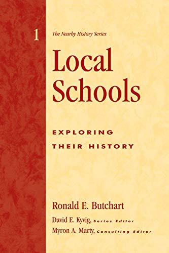 Local Schools: Exploring Their History (American Association for State and Local History)