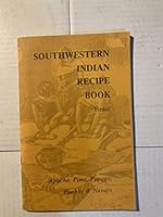 Southwestern Indian Recipe Book: Vol 1; Apache, Papago, Pima, Pueblo & Navajo 0910584893 Book Cover