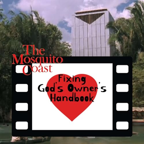 Fixing God's Owner's Handbook – The Mosquito Coast