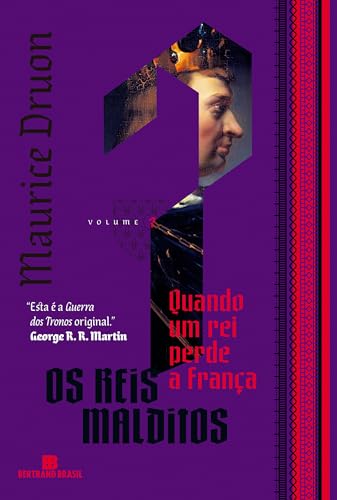 Quando um rei perde a França (vol. 7 os reis malditos):