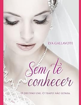Paperback Sem te conhecer: O destino une. O tempo não separa. (Portuguese Edition) [Portuguese] Book