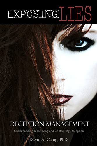 Exposing Lies Deception Management: Understanding, Identifying and Controlling Deception