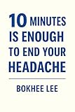 minuteur en ligne 3 min  10 Minutes Is Enough to End Your Headache: The Pain Switch: An Instant Muscle-Release Routine. (English Edition)