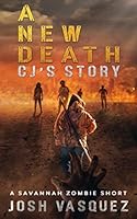 A New Death: CJ's Story: A Savannah Zombie Short Story (Savannah Zombie Novel series) 1702399435 Book Cover