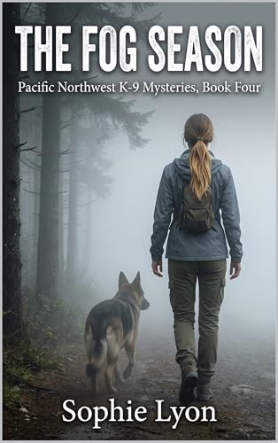 The Fog Season: Pacific Northwest K-9 Mysteries, Book 4