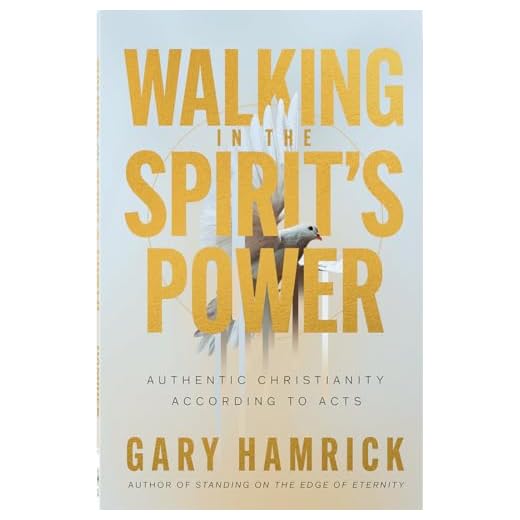 Walking in the Spirit’s Power: A Chapter by Chapter Study of Acts for Experiencing Authentic Christianity