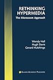  Rethinking Hypermedia: The Microcosm Approach (Electronic Publishing Series) (Electronic Publishing Series (4), Band 4)