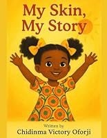 My Skin, My Story (The Little Melanin Stories Collection) B0G2KW3KYH Book Cover