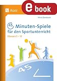 45-Minuten-Spiele für den Sportunterricht 5-12: Für jede Schulwoche ein innovatives Teamspiel zu den zentralen Kompetenzbereichen (5. bis 13. Klasse)