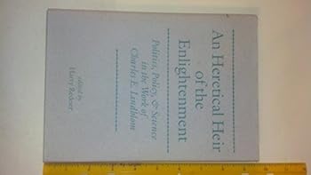 Hardcover An Heretical Heir Of The Enlightenment: Politics, Policy And Science In The Work Of Charles E. Lindblom Book