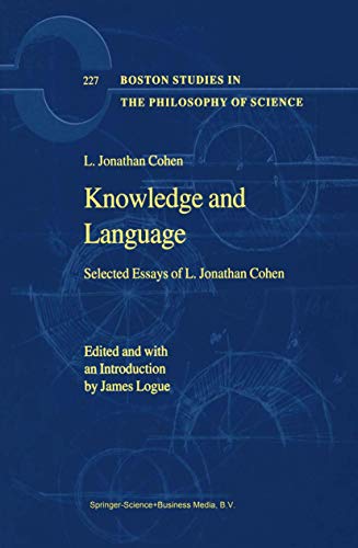 Knowledge and Language: Selected Essays of L. Jonathan Cohen (Boston Studies in the Philosophy and History of Science, 227)